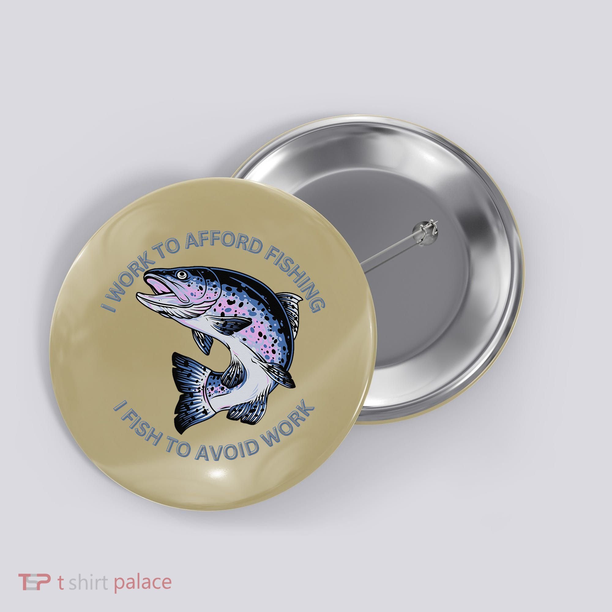 Rainbow Trout I Work To Afford Fishing I Fish To Avoid Work Button