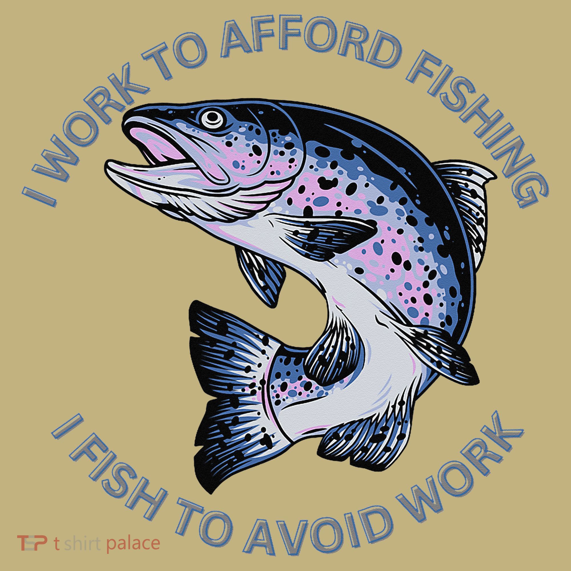 Rainbow Trout I Work To Afford Fishing I Fish To Avoid Work Kids T-Shirt
