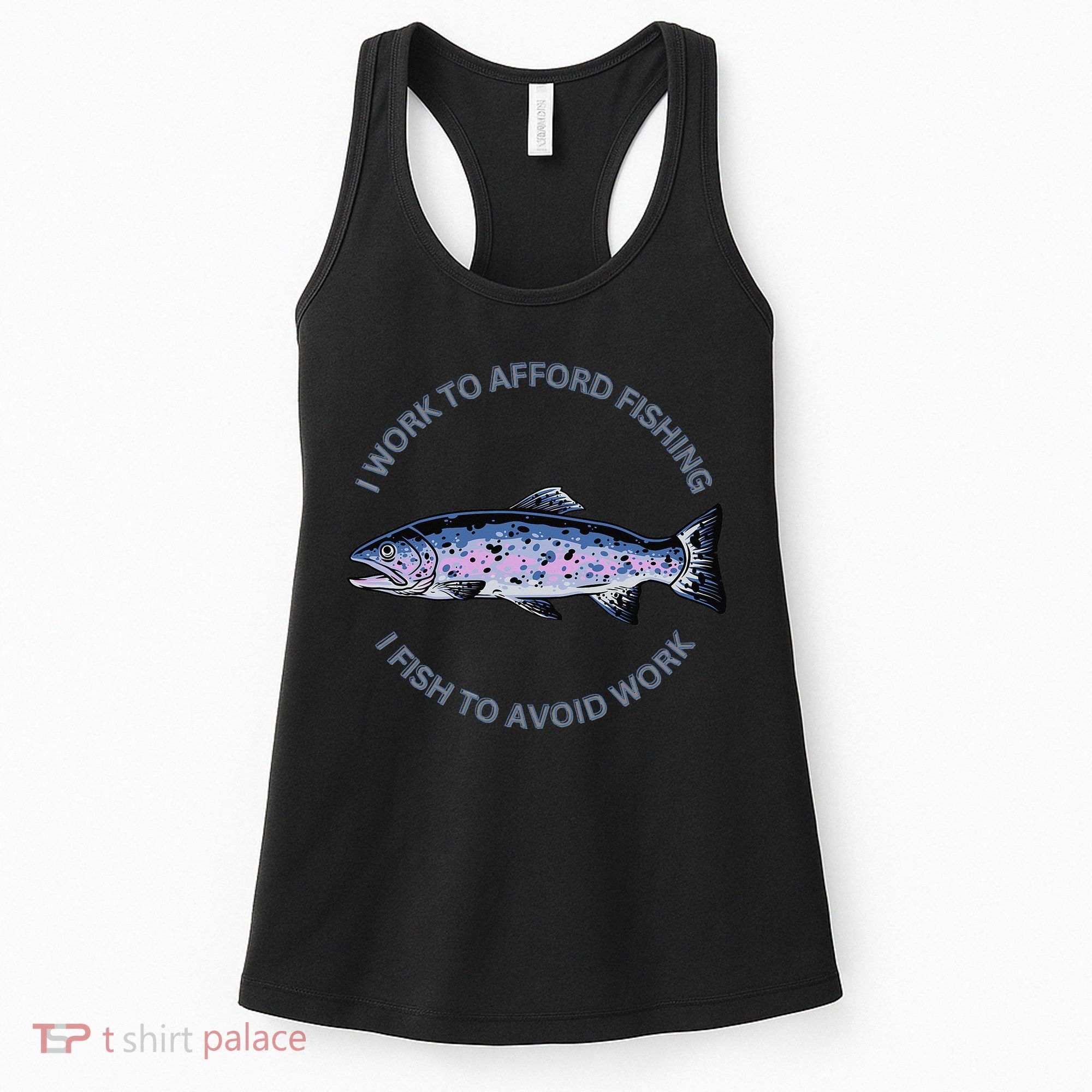 Rainbow Trout I Work To Afford Fishing I Fish To Avoid Work Women's Tank Top