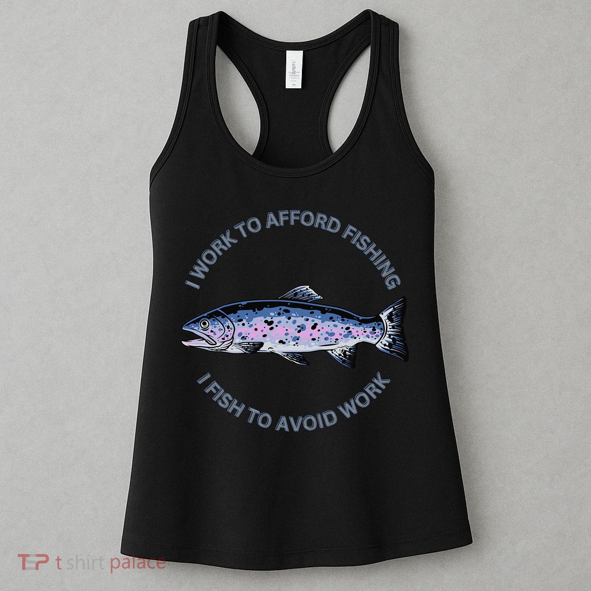 Rainbow Trout I Work To Afford Fishing I Fish To Avoid Work Women's Tank Top