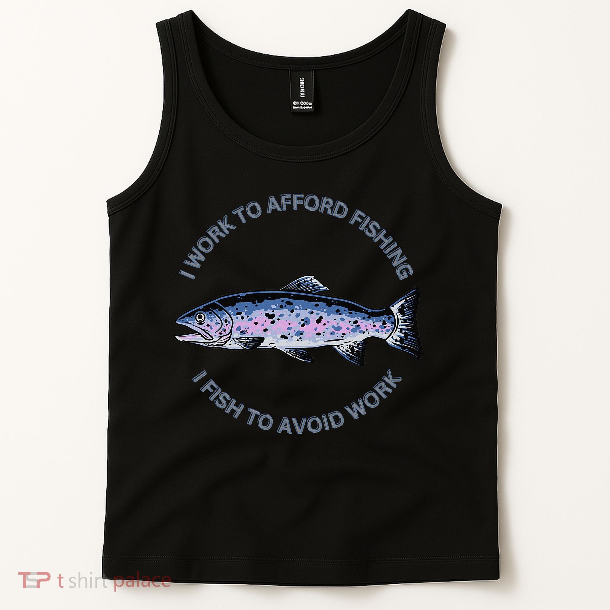 Rainbow Trout I Work To Afford Fishing I Fish To Avoid Work Tank Top