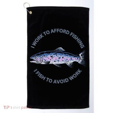 Rainbow Trout I Work To Afford Fishing I Fish To Avoid Work Golf Towel