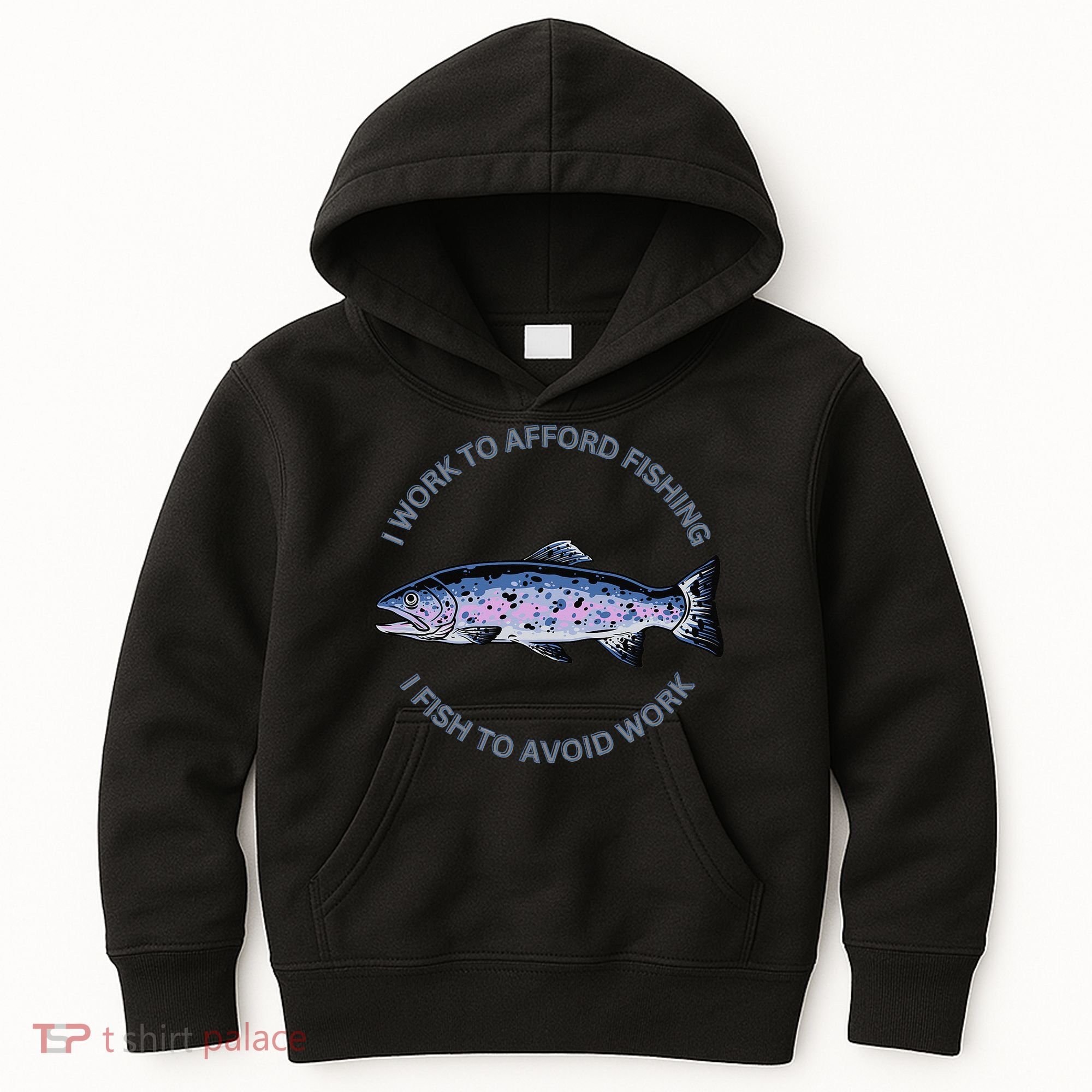 Rainbow Trout I Work To Afford Fishing I Fish To Avoid Work Kids Hoodie