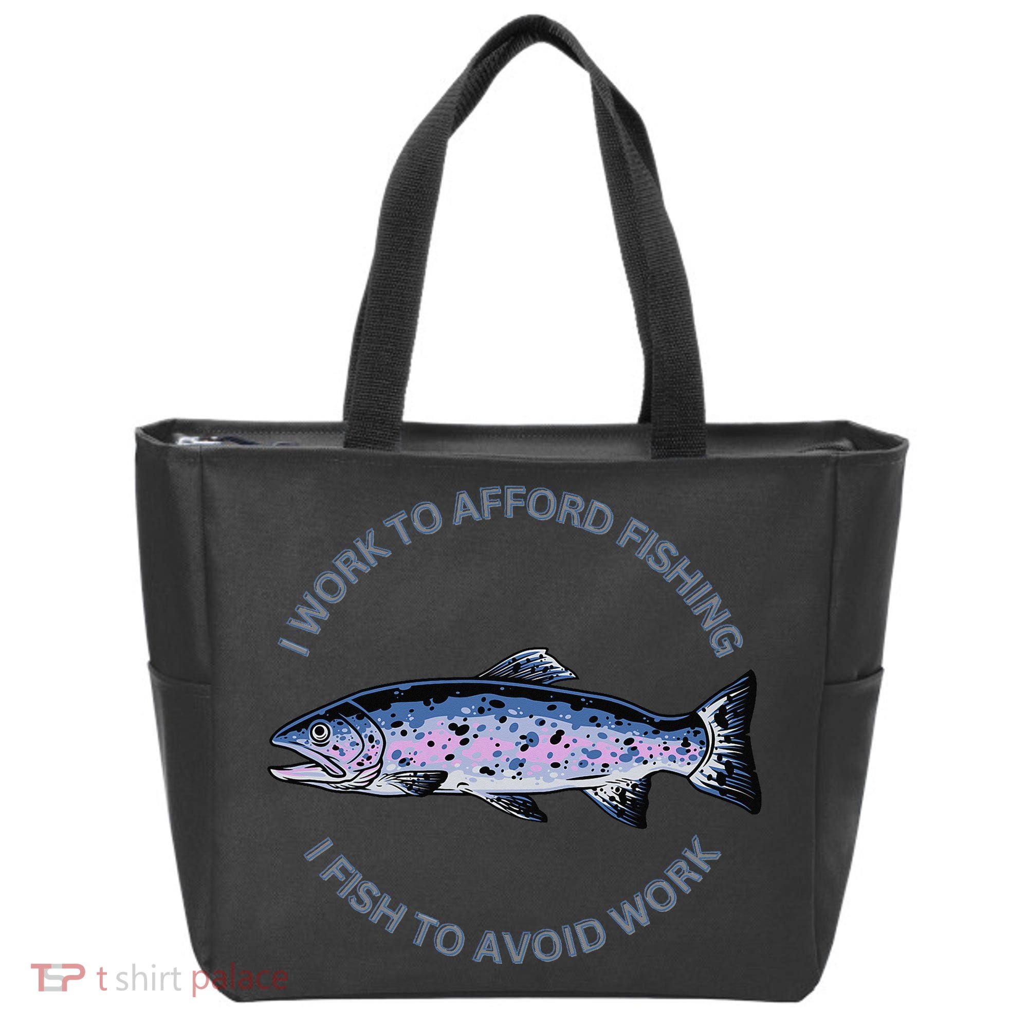 Rainbow Trout I Work To Afford Fishing I Fish To Avoid Work Tote Bag