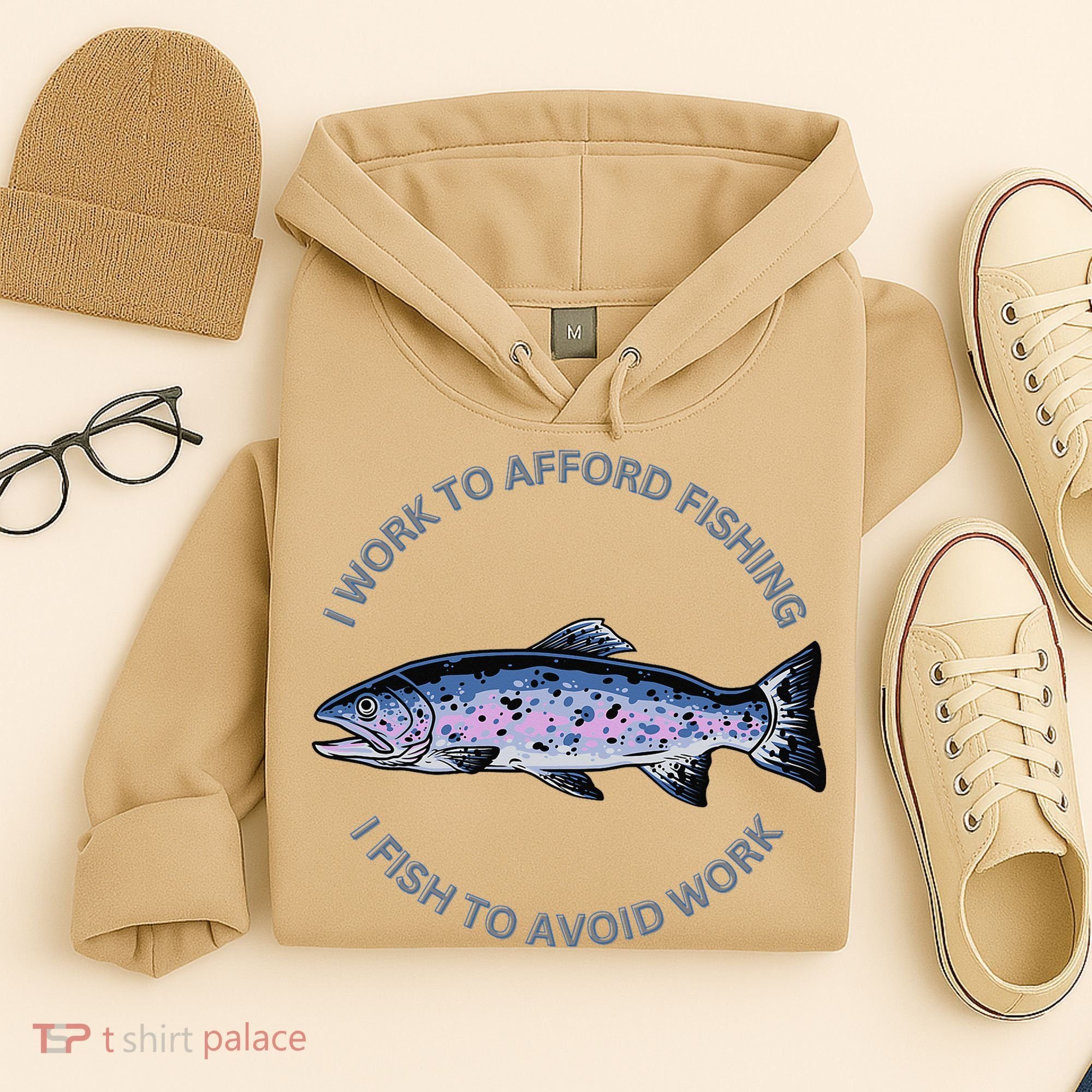 Rainbow Trout I Work To Afford Fishing I Fish To Avoid Work Hoodie