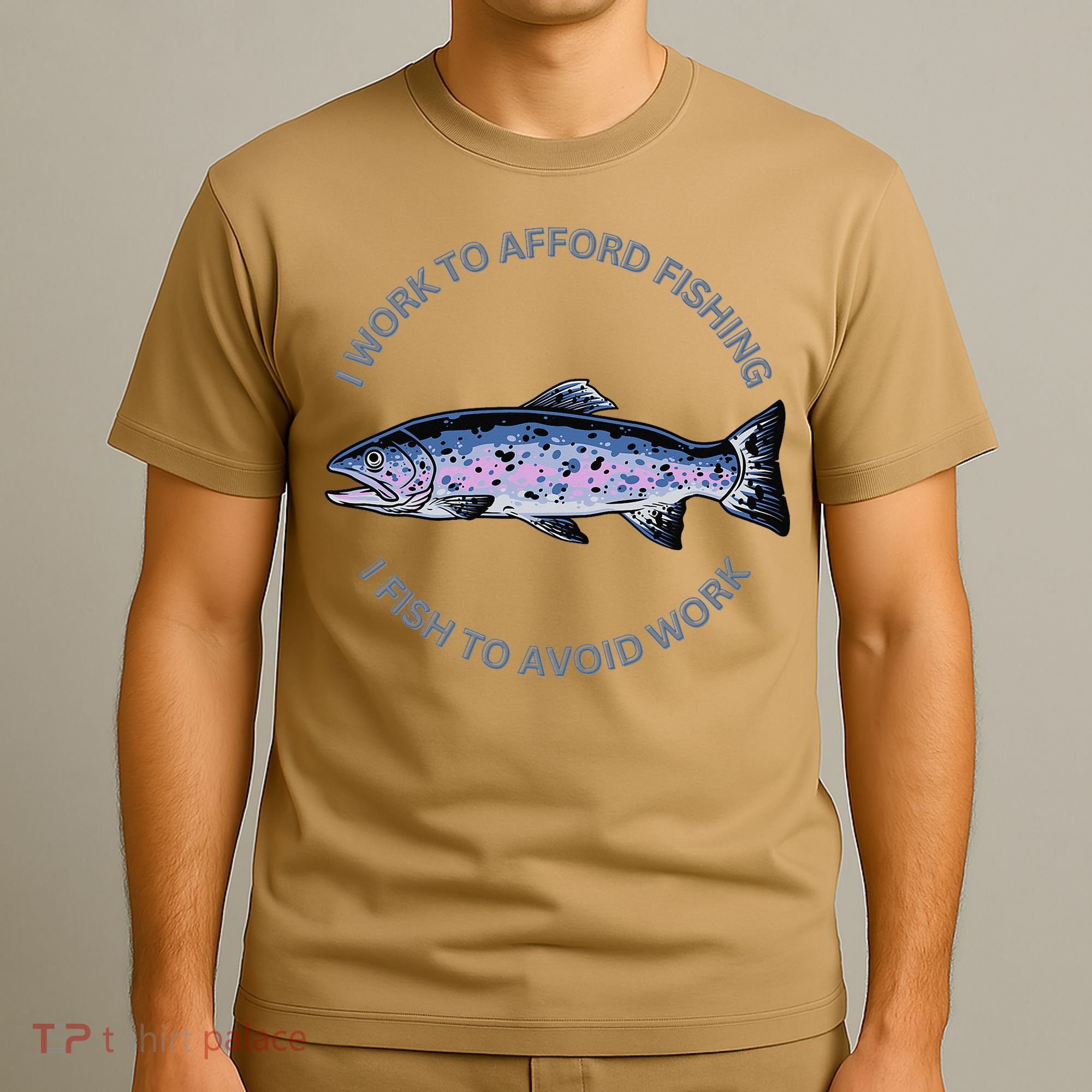 Rainbow Trout I Work To Afford Fishing I Fish To Avoid Work T-Shirt