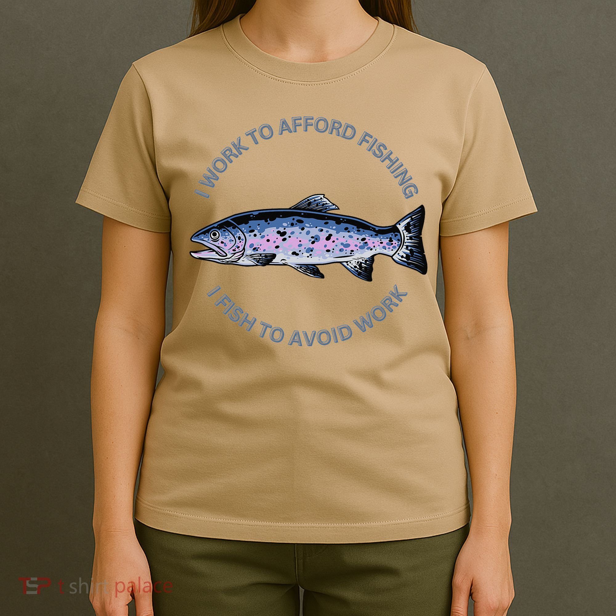 Rainbow Trout I Work To Afford Fishing I Fish To Avoid Work T-Shirt