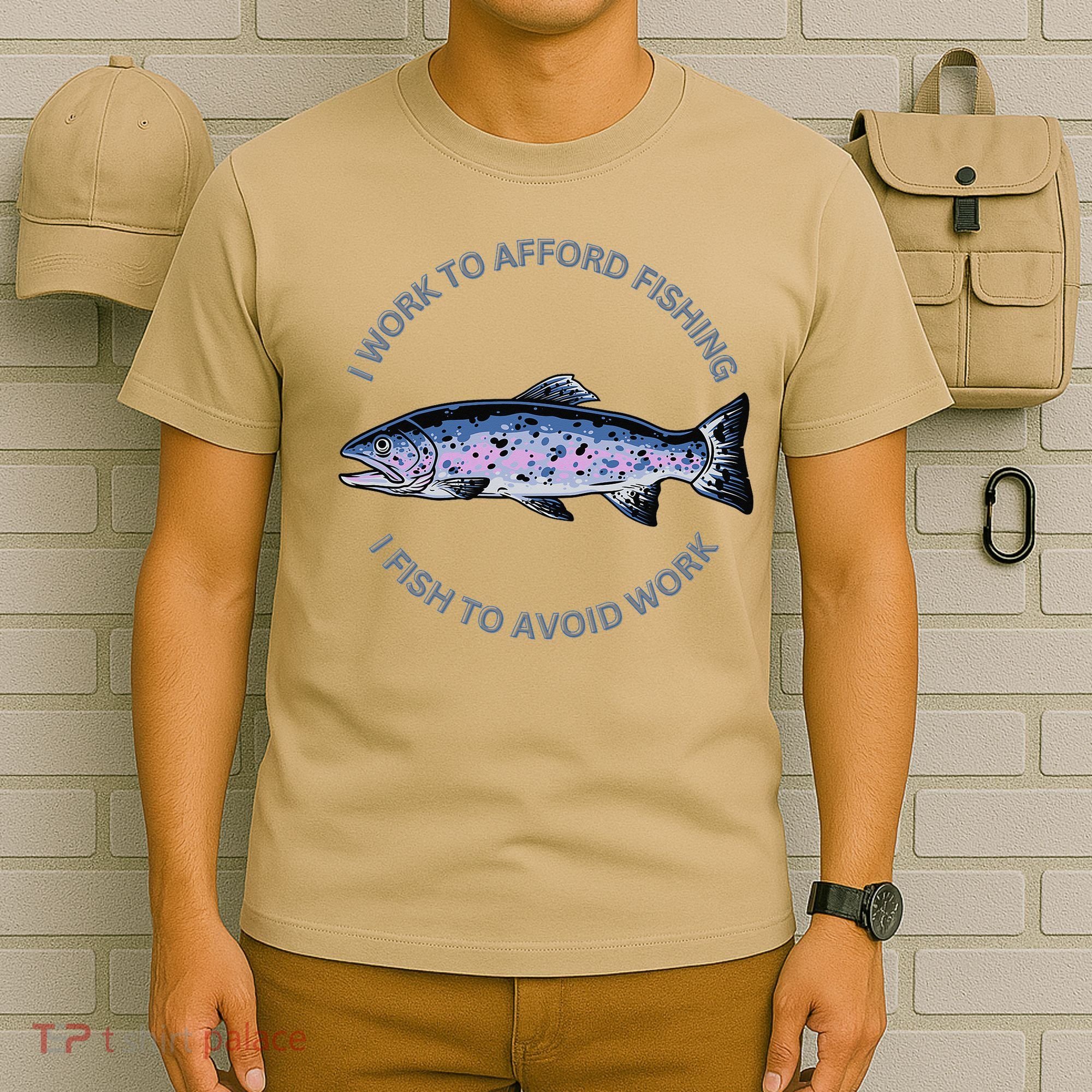 Rainbow Trout I Work To Afford Fishing I Fish To Avoid Work T-Shirt