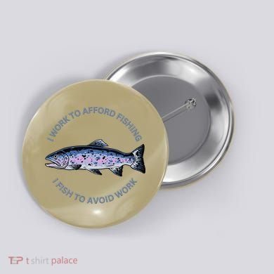 Rainbow Trout I Work To Afford Fishing I Fish To Avoid Work Button