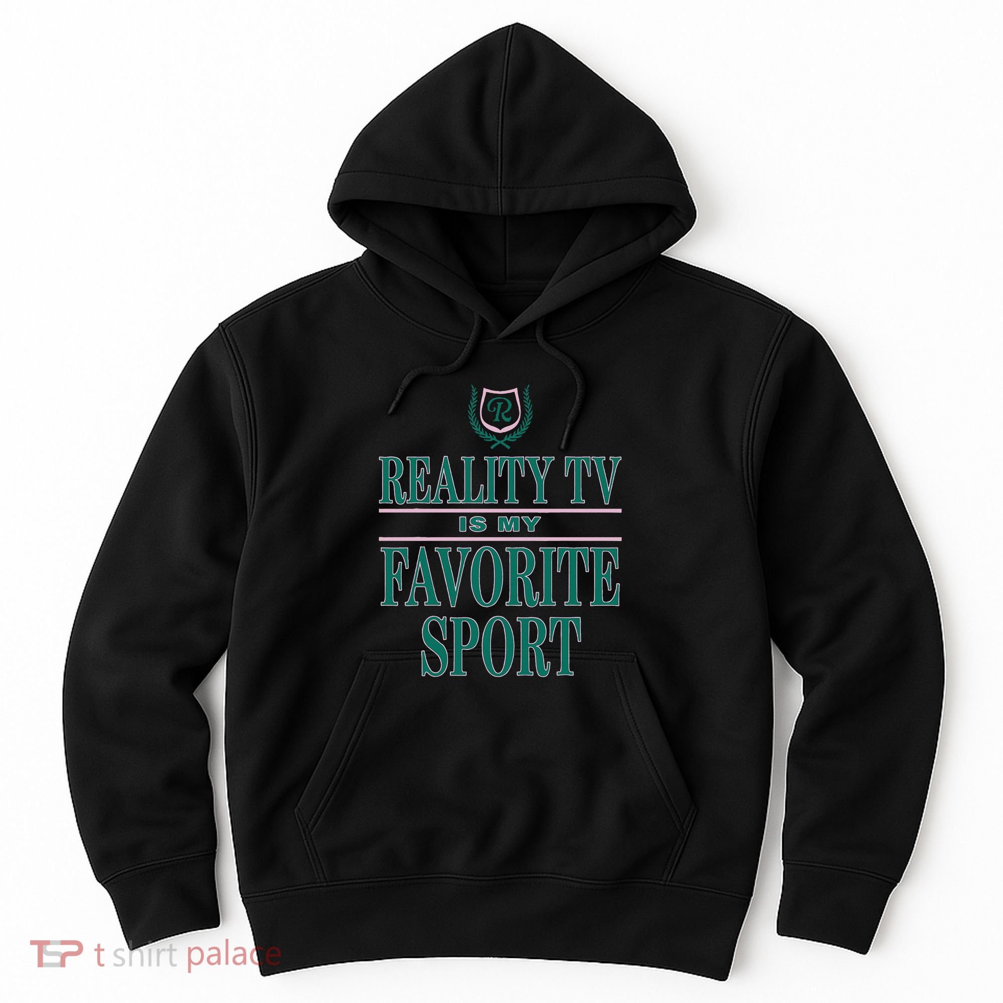 Reality Tv Is My Favorite Sport Apparel Hoodie