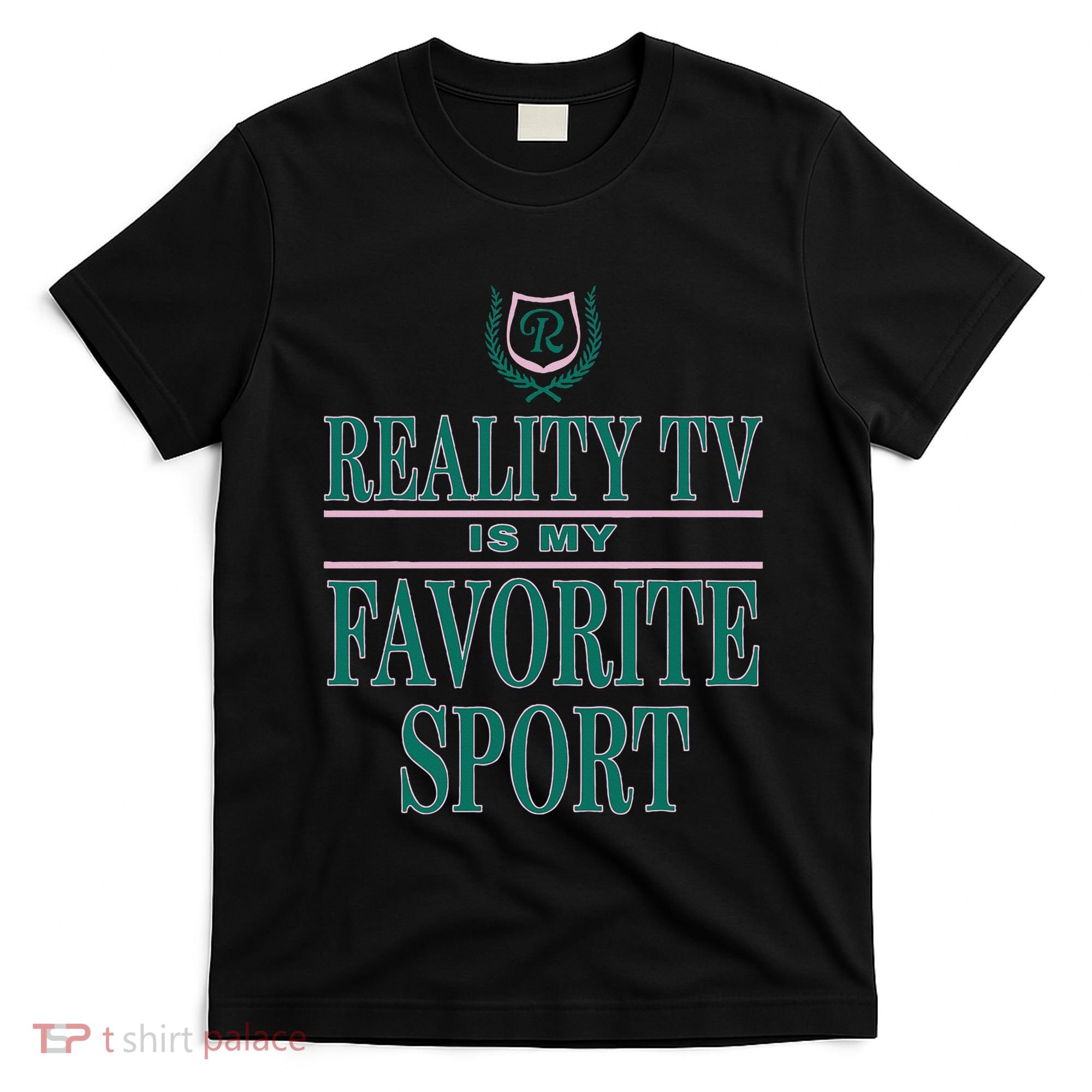 Reality Tv Is My Favorite Sport Apparel T-Shirt