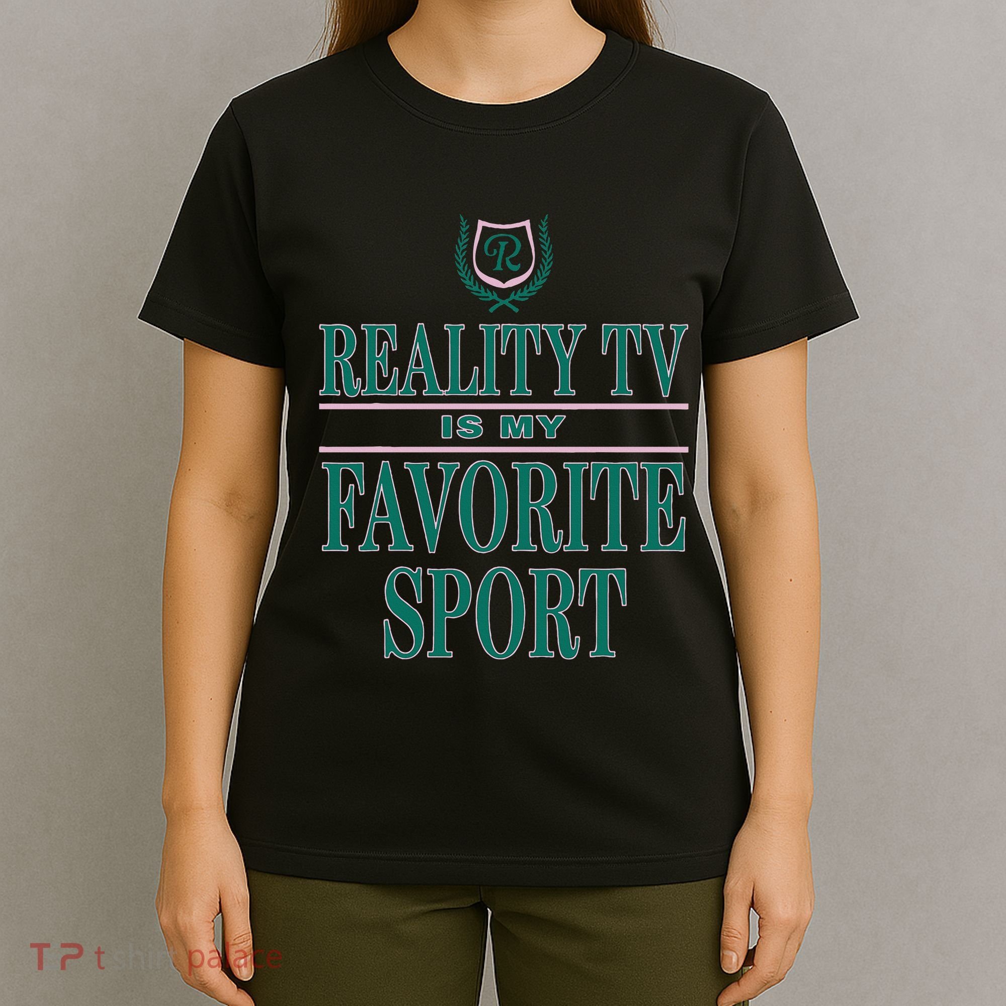 Reality Tv Is My Favorite Sport Apparel T-Shirt