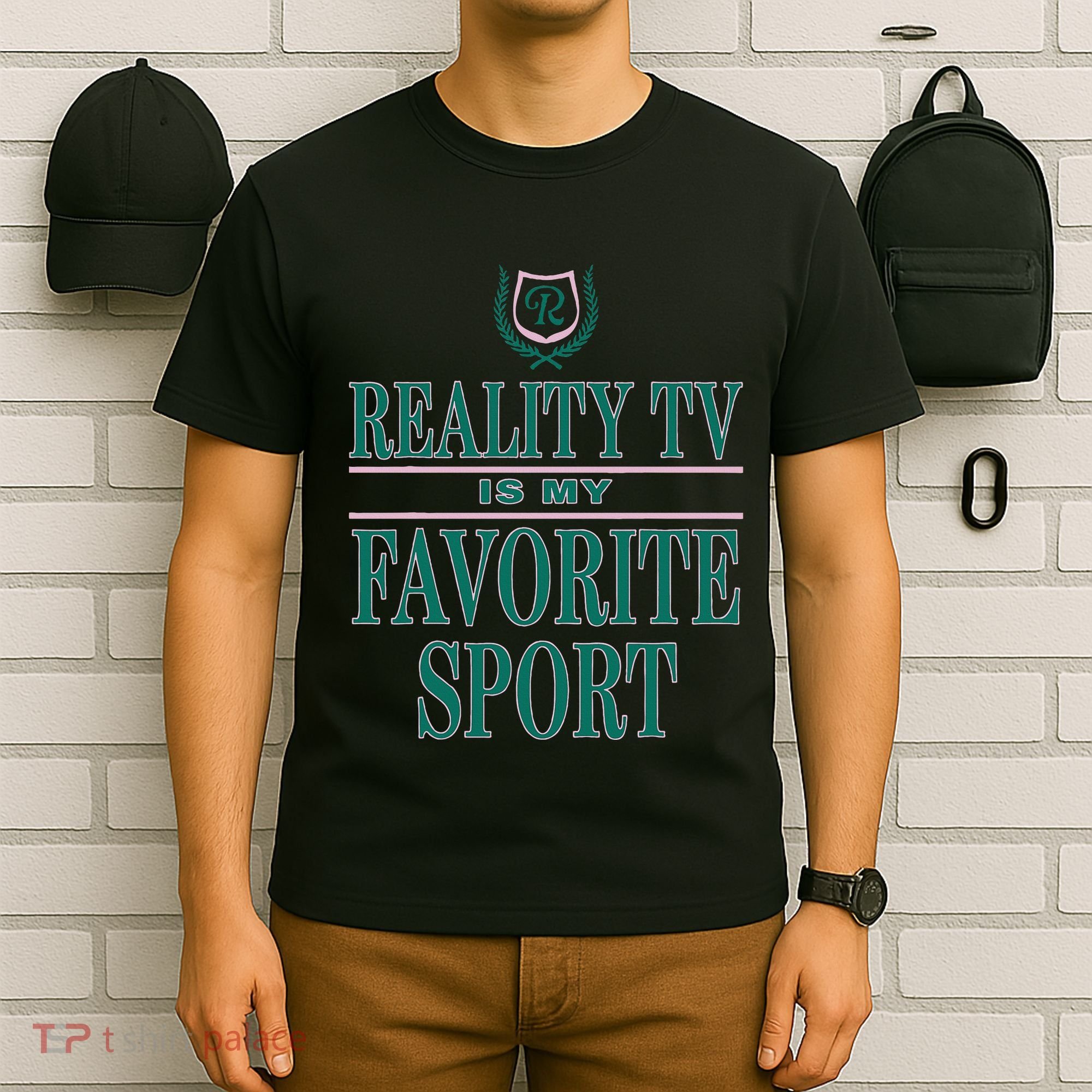 Reality Tv Is My Favorite Sport Apparel T-Shirt