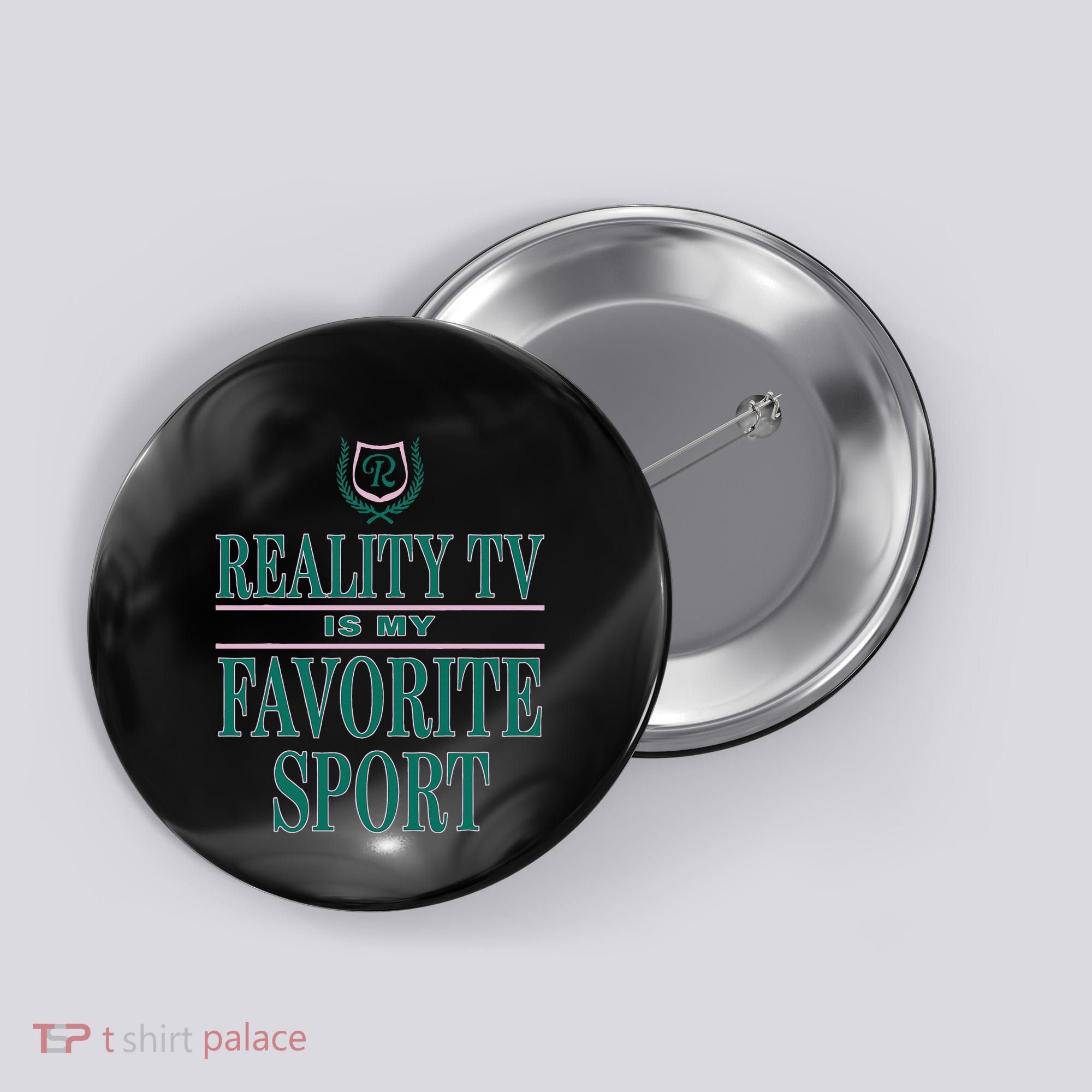 Reality Tv Is My Favorite Sport Apparel Button