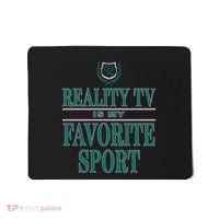 Reality Tv Is My Favorite Sport Apparel Mousepad thumb 0