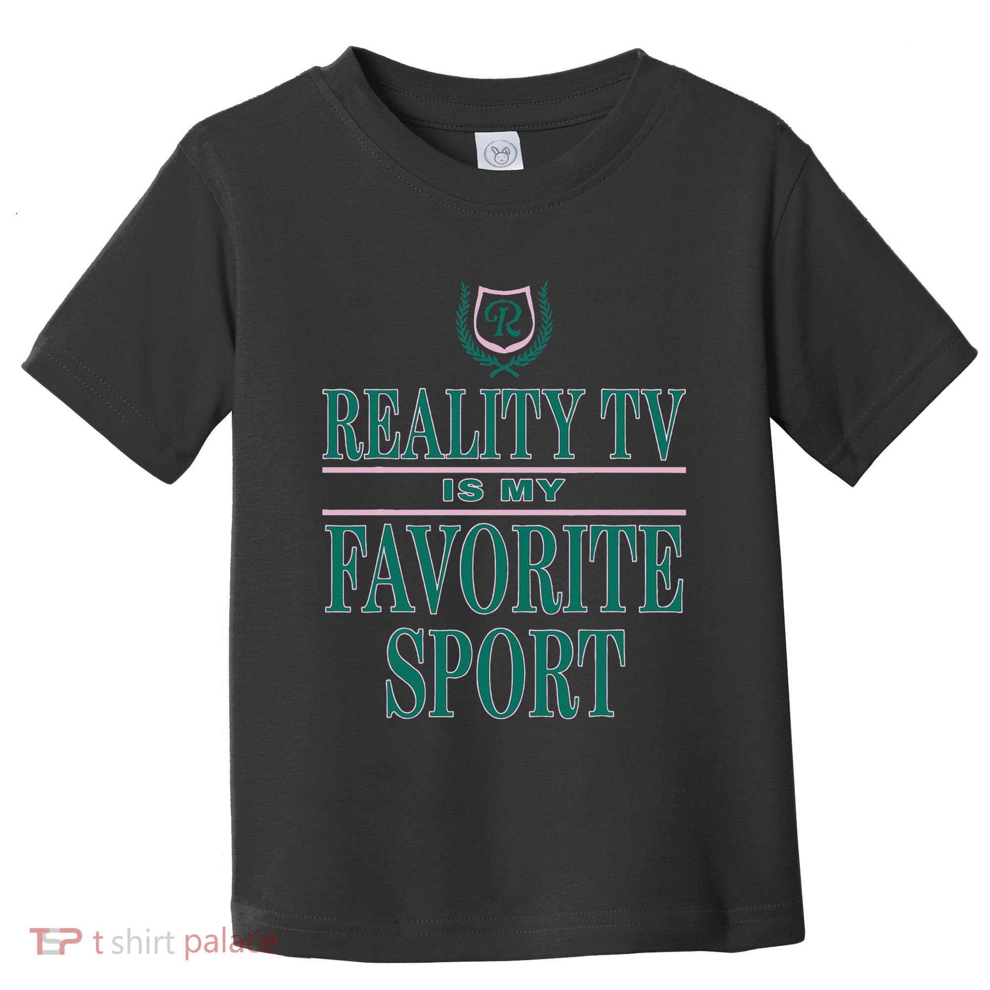 Reality Tv Is My Favorite Sport Apparel Toddler T-Shirt