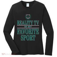 Reality Tv Is My Favorite Sport Apparel Women's Long Sleeve Shirt thumb 0