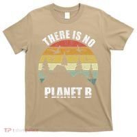 Retro There Is No Planet B Save Earth Earth Day Vintage Gift T-Shirt thumb 0