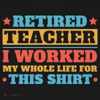 Retired Teacher I Worked My Whole Life For This Shirt Apron thumb 3