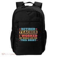 Retired Teacher I Worked My Whole Life For This Shirt Backpack thumb 0