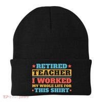 Retired Teacher I Worked My Whole Life For This Shirt Beanie thumb 0