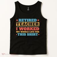 Retired Teacher I Worked My Whole Life For This Shirt Tank Top thumb 2