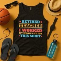 Retired Teacher I Worked My Whole Life For This Shirt Tank Top thumb 4