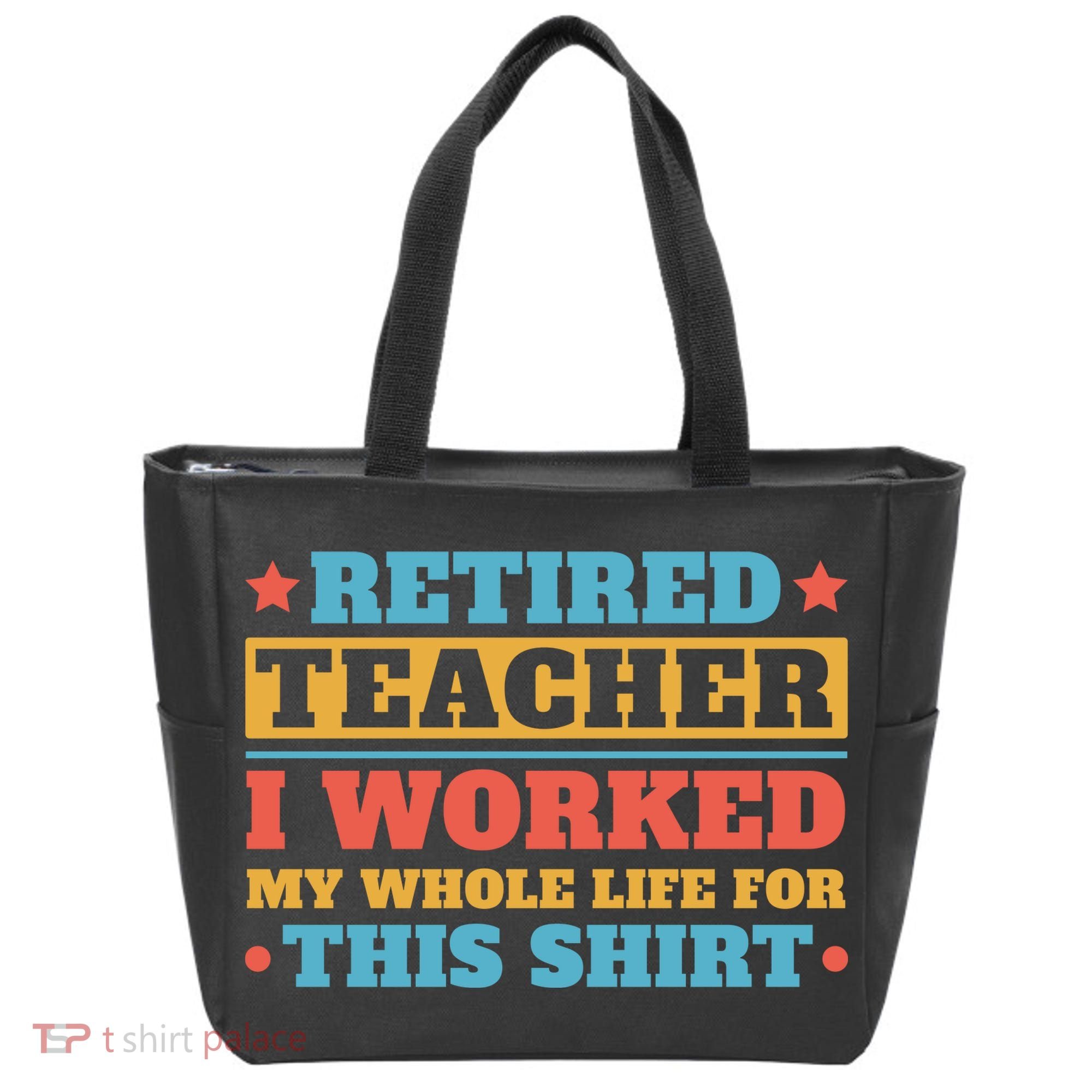 Retired Teacher I Worked My Whole Life For This Shirt Tote Bag