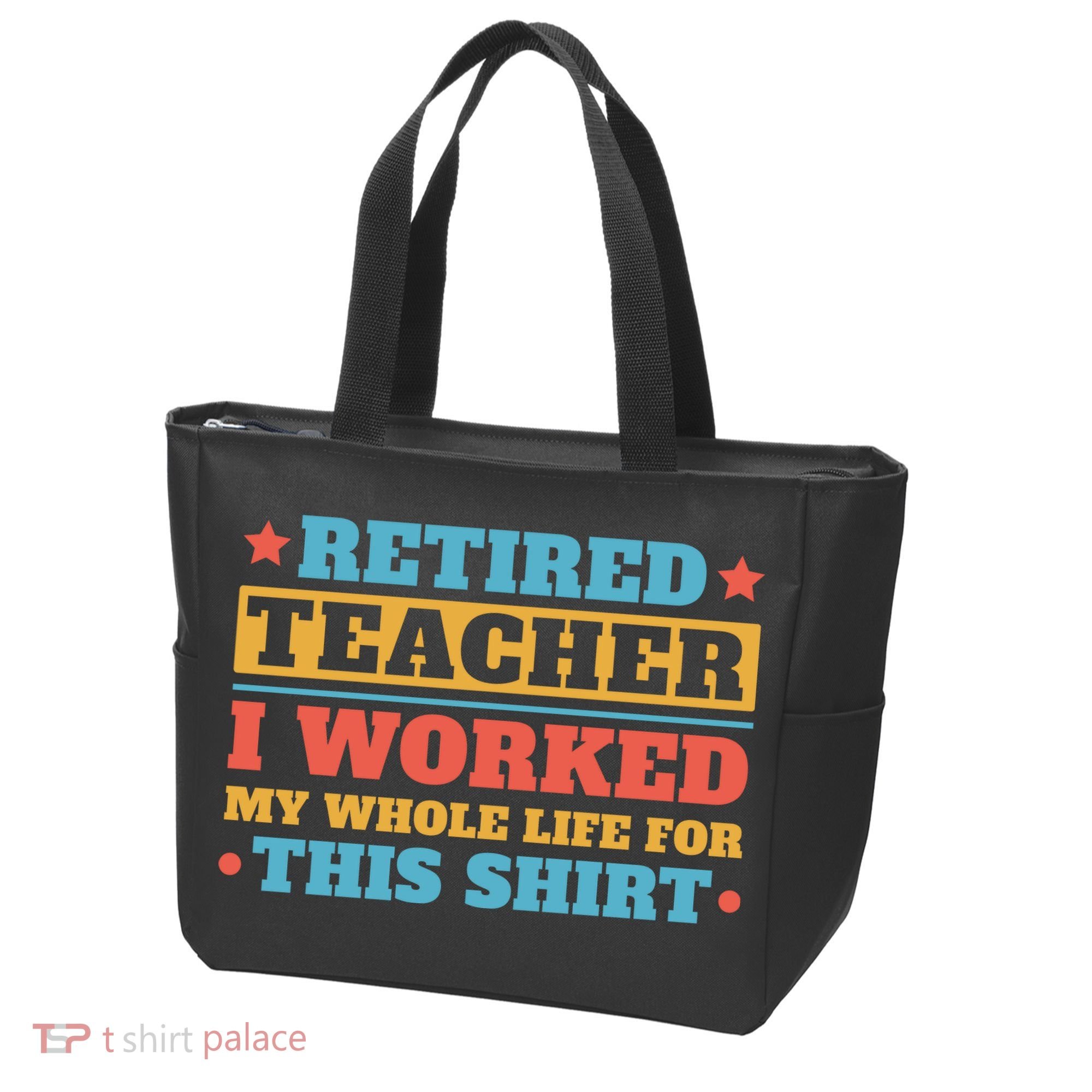 Retired Teacher I Worked My Whole Life For This Shirt Tote Bag