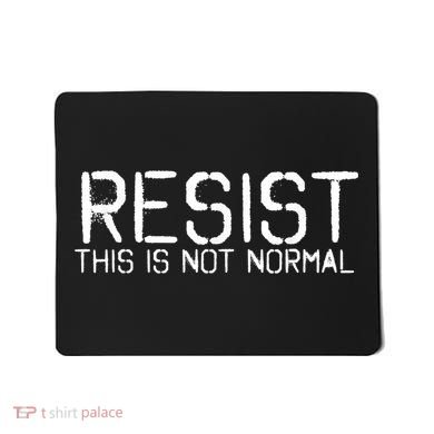 Resist This is Not Normal Anti Trump  Mousepad