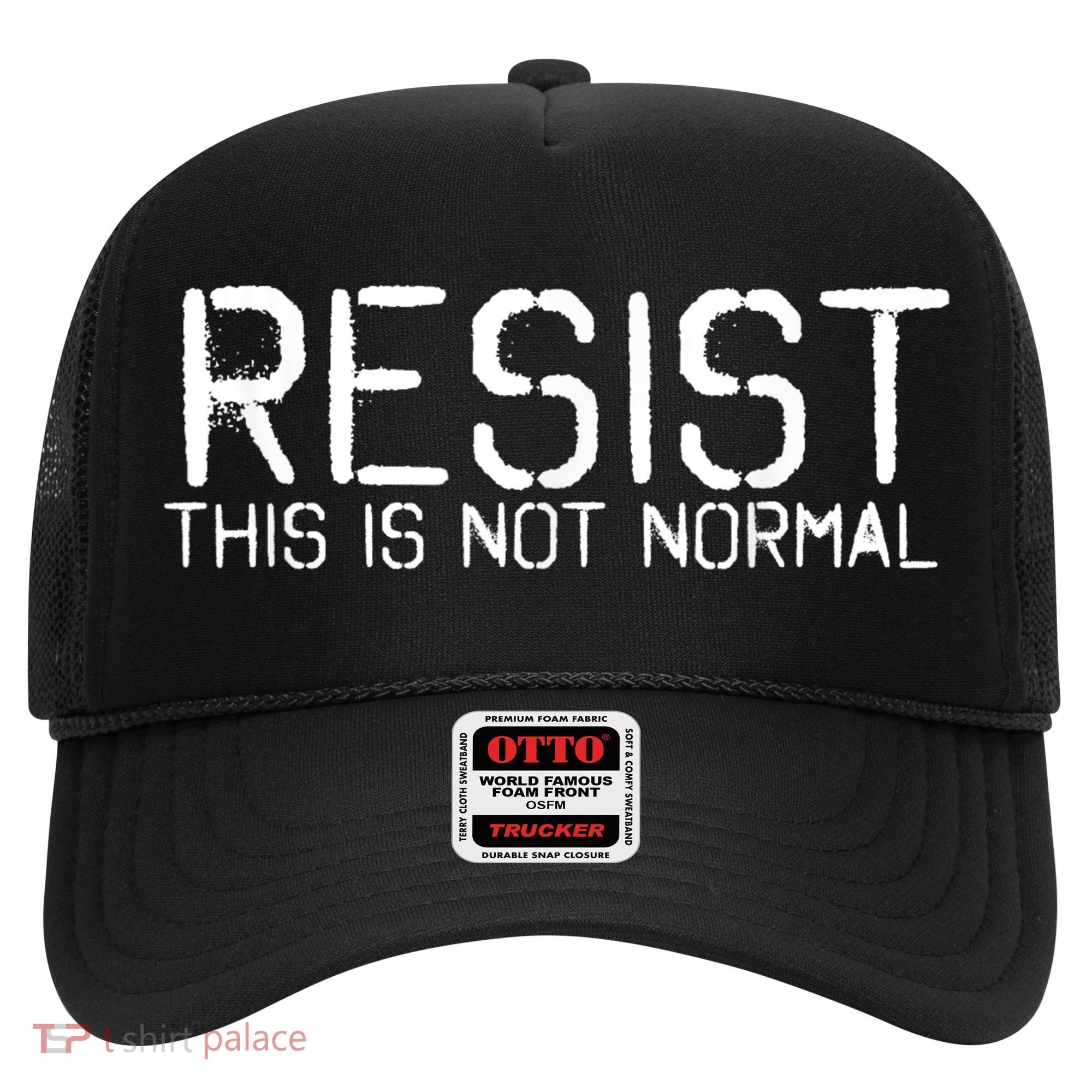 Resist This is Not Normal Anti Trump  Hat