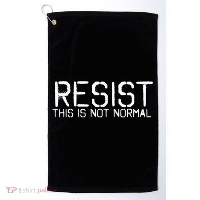 Resist This is Not Normal Anti Trump  Golf Towel