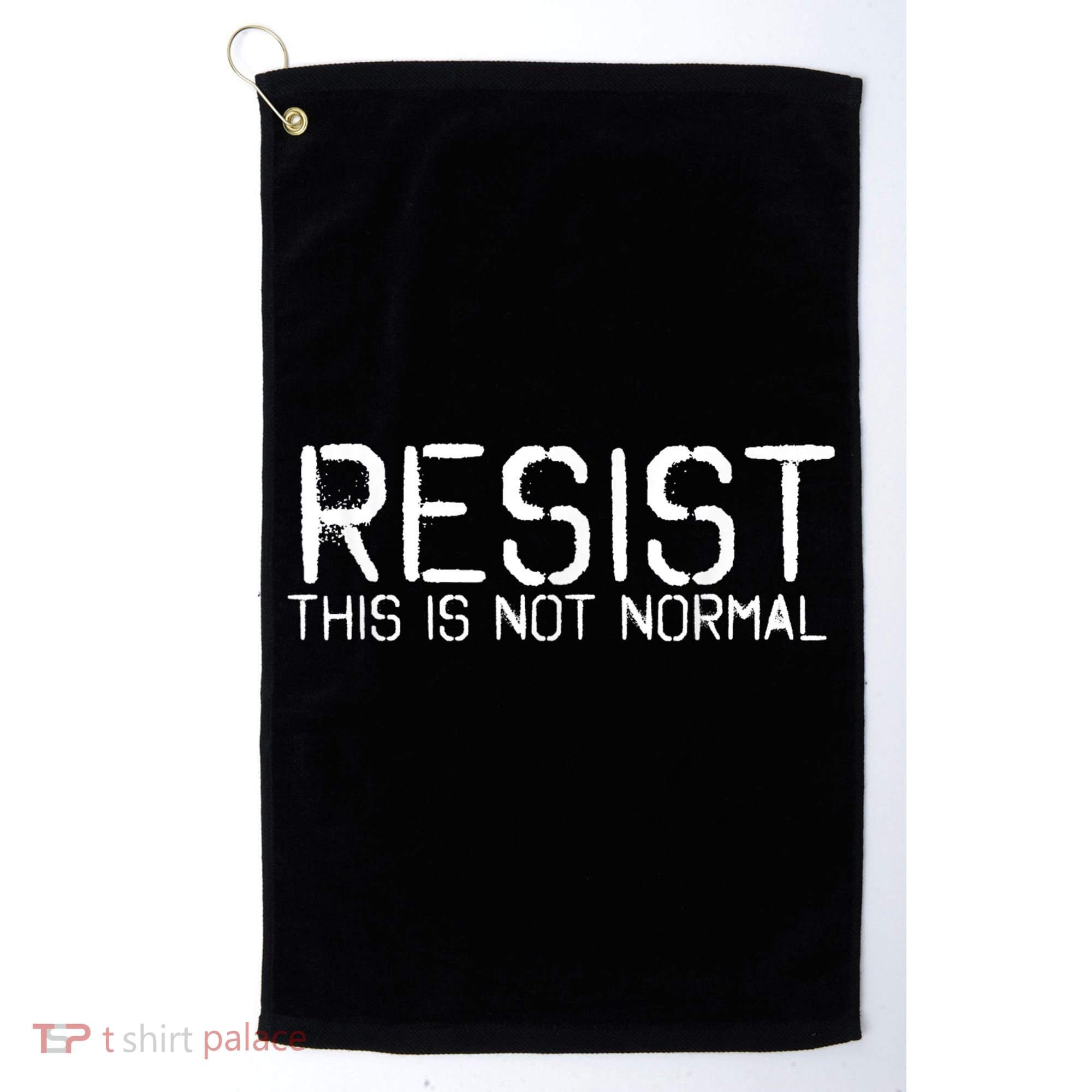 Resist This is Not Normal Anti Trump  Golf Towel