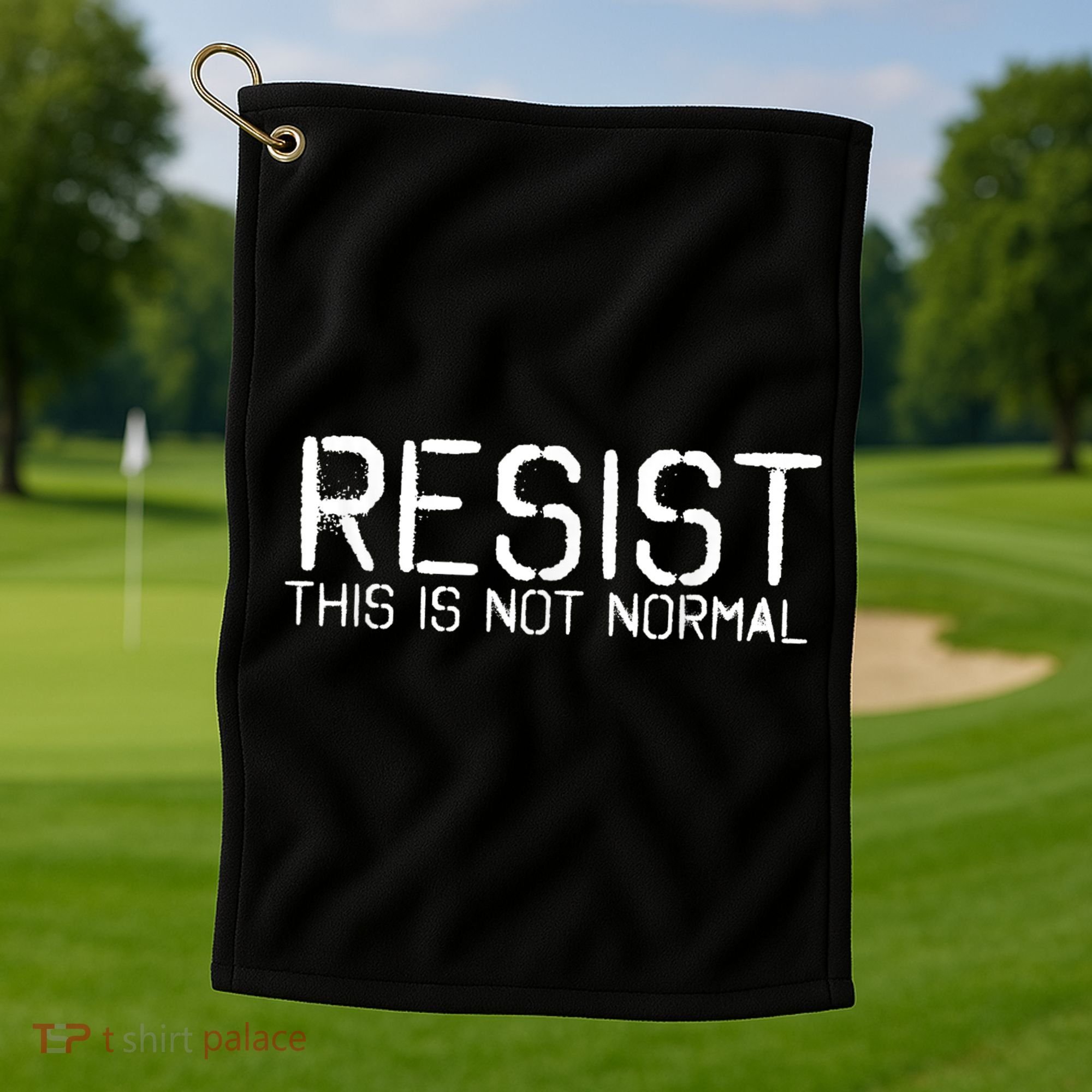 Resist This is Not Normal Anti Trump  Golf Towel
