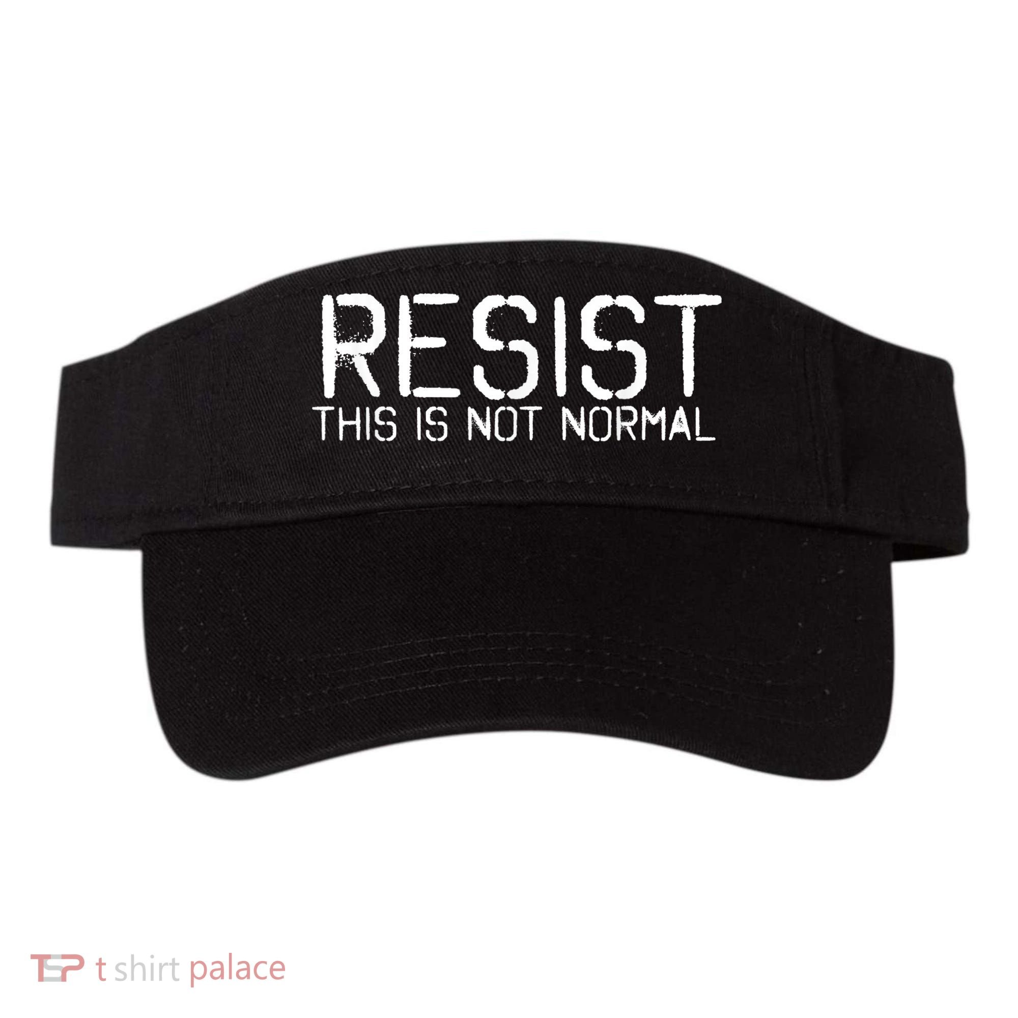 Resist This is Not Normal Anti Trump  Visor