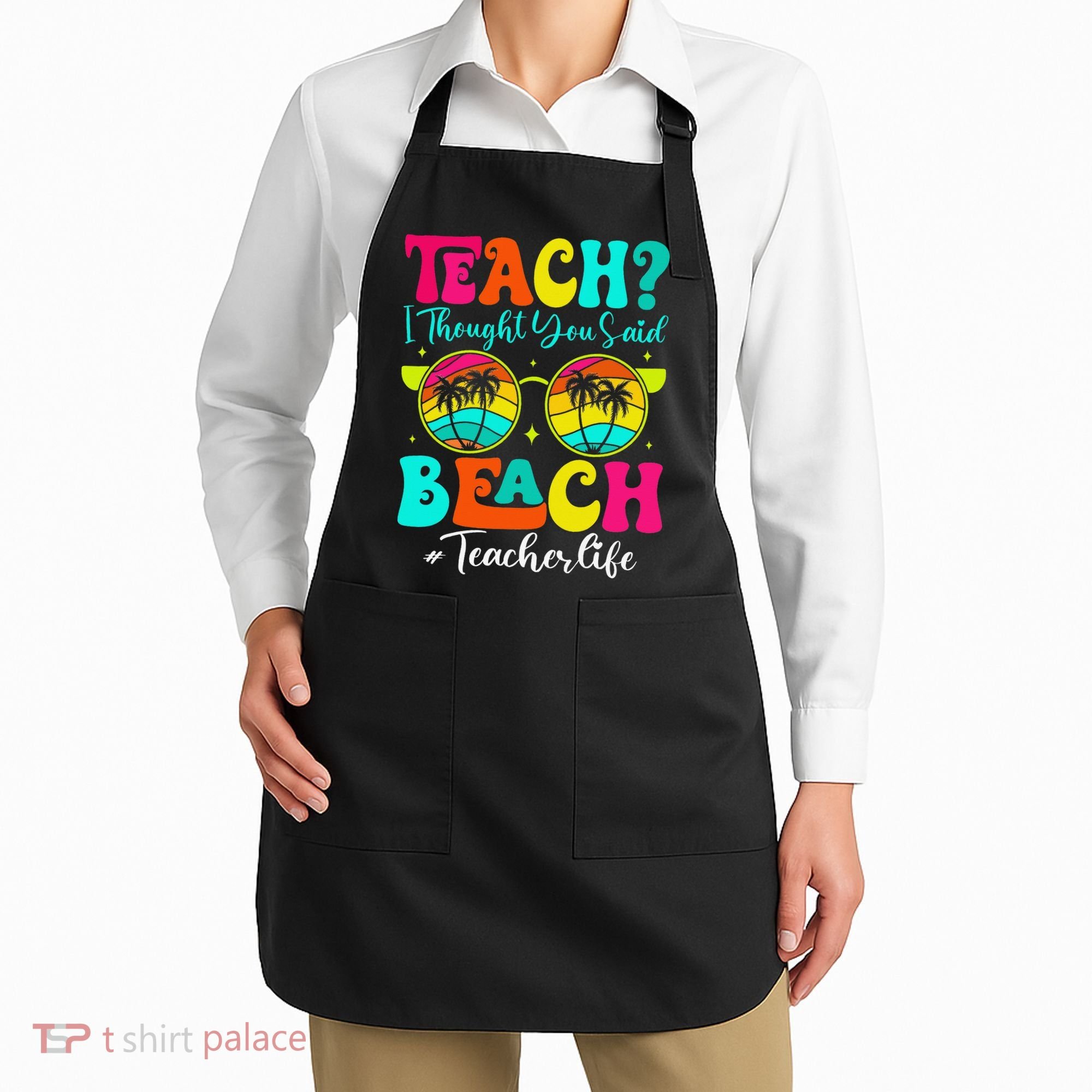 Retro Teach I Thought You Said Beach Teacher Summer Break Apron