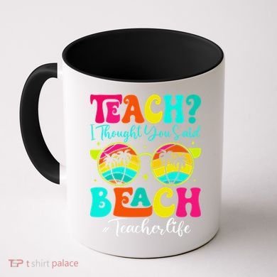Retro Teach I Thought You Said Beach Teacher Summer Break Coffee Mug