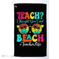 Retro Teach I Thought You Said Beach Teacher Summer Break Golf Towel thumb 0
