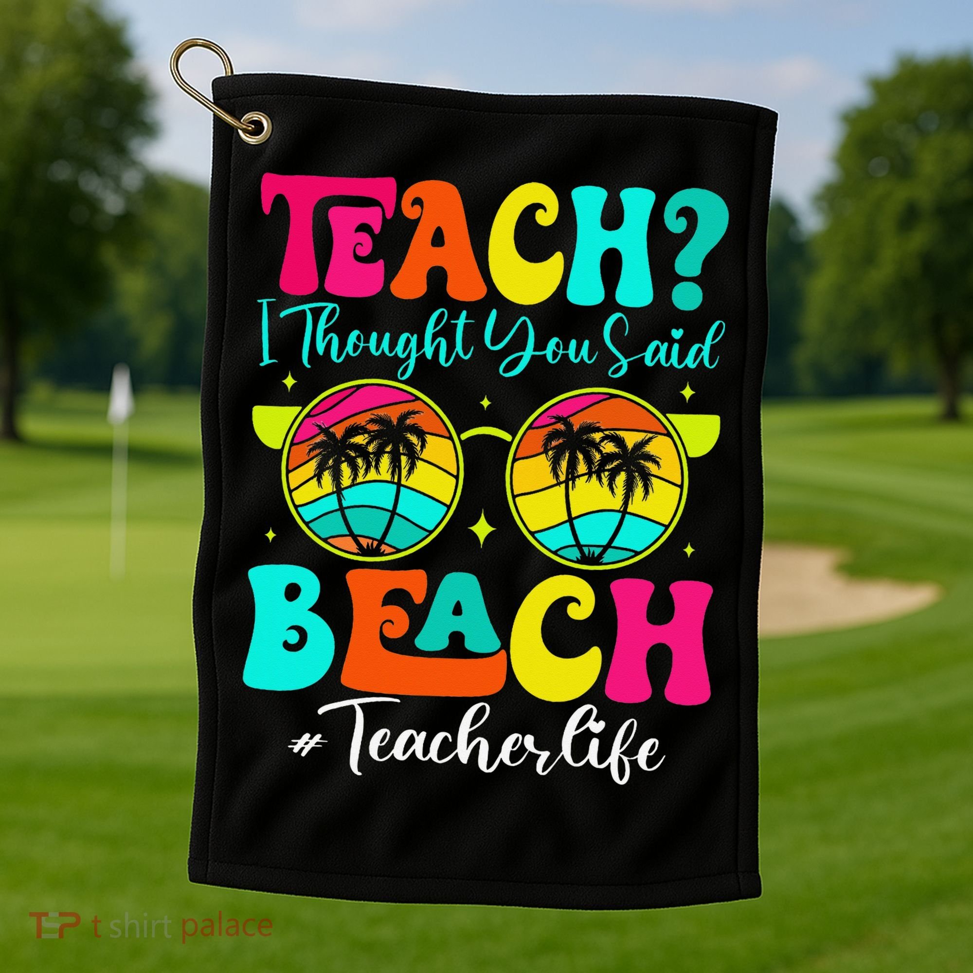 Retro Teach I Thought You Said Beach Teacher Summer Break Golf Towel
