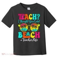 Retro Teach I Thought You Said Beach Teacher Summer Break Toddler T-Shirt thumb 0