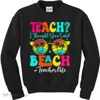 Retro Teach I Thought You Said Beach Teacher Summer Break Kids Sweatshirt thumb 0