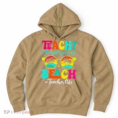Retro Teach I Thought You Said Beach Teacher Summer Break Hoodie