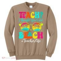 Retro Teach I Thought You Said Beach Teacher Summer Break Sweatshirt thumb 0