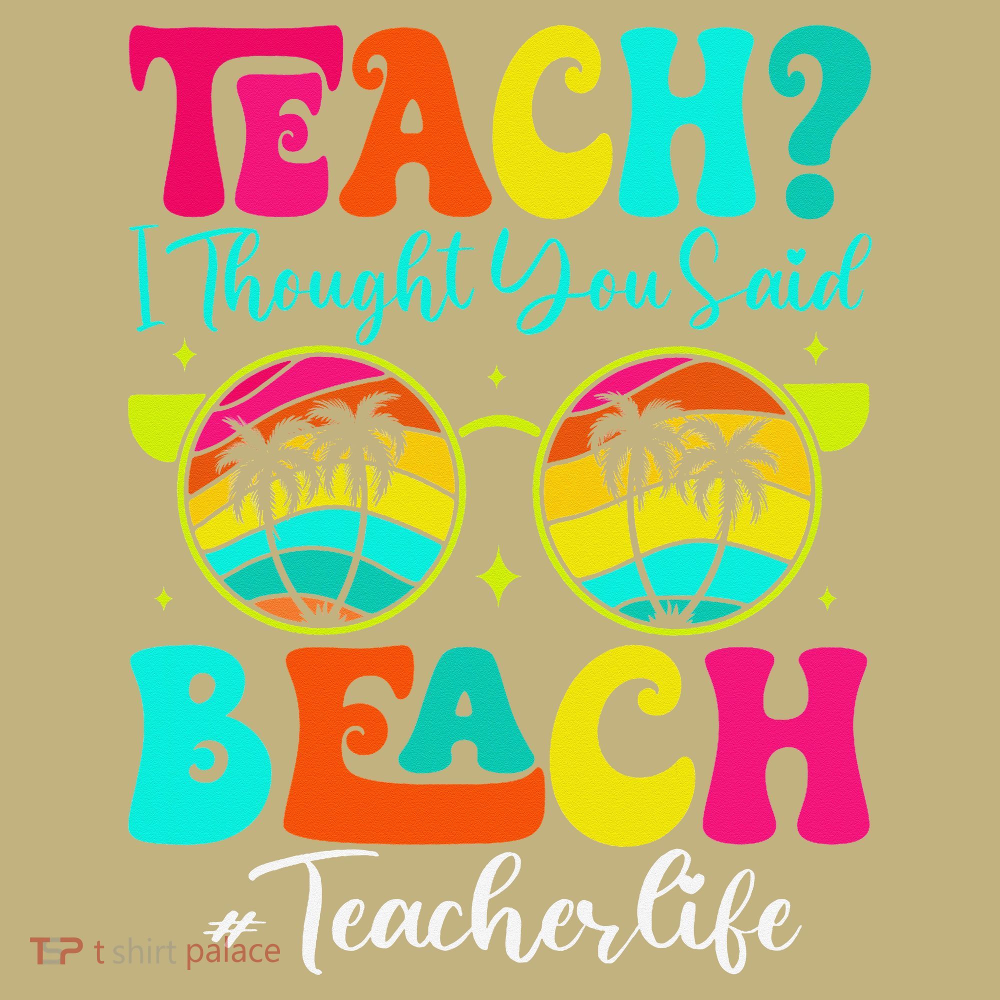 Retro Teach I Thought You Said Beach Teacher Summer Break Sweatshirt