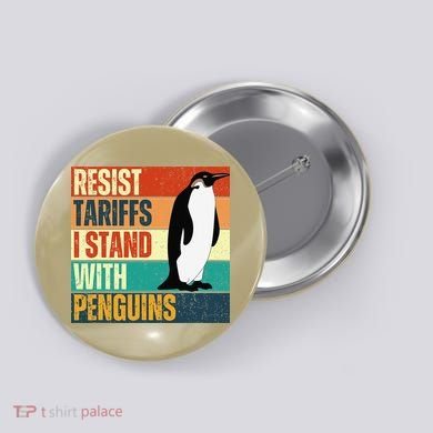 Resist Tariffs I Stand With Penguins Button