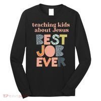 Retro Teaching Kids About Jesus Is The Best Job Ever Long Sleeve Shirt thumb 0