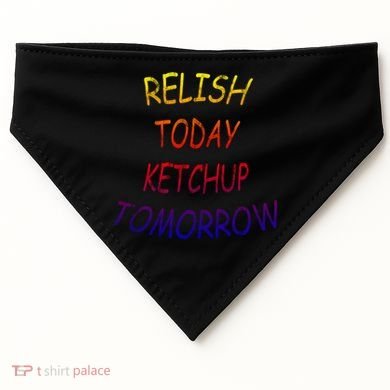 Relish Today Ketchup Tomorrow Giftgift USA-Made Doggie Bandana
