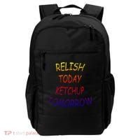 Relish Today Ketchup Tomorrow Giftgift Backpack thumb 0