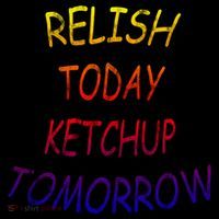 Relish Today Ketchup Tomorrow Giftgift Women's Hoodie thumb 2