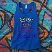 Relish Today Ketchup Tomorrow Giftgift Women's Tank Top thumb 3